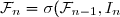 \mathcal{F}_n=\sigma(\mathcal{F}_{n-1},I_n)